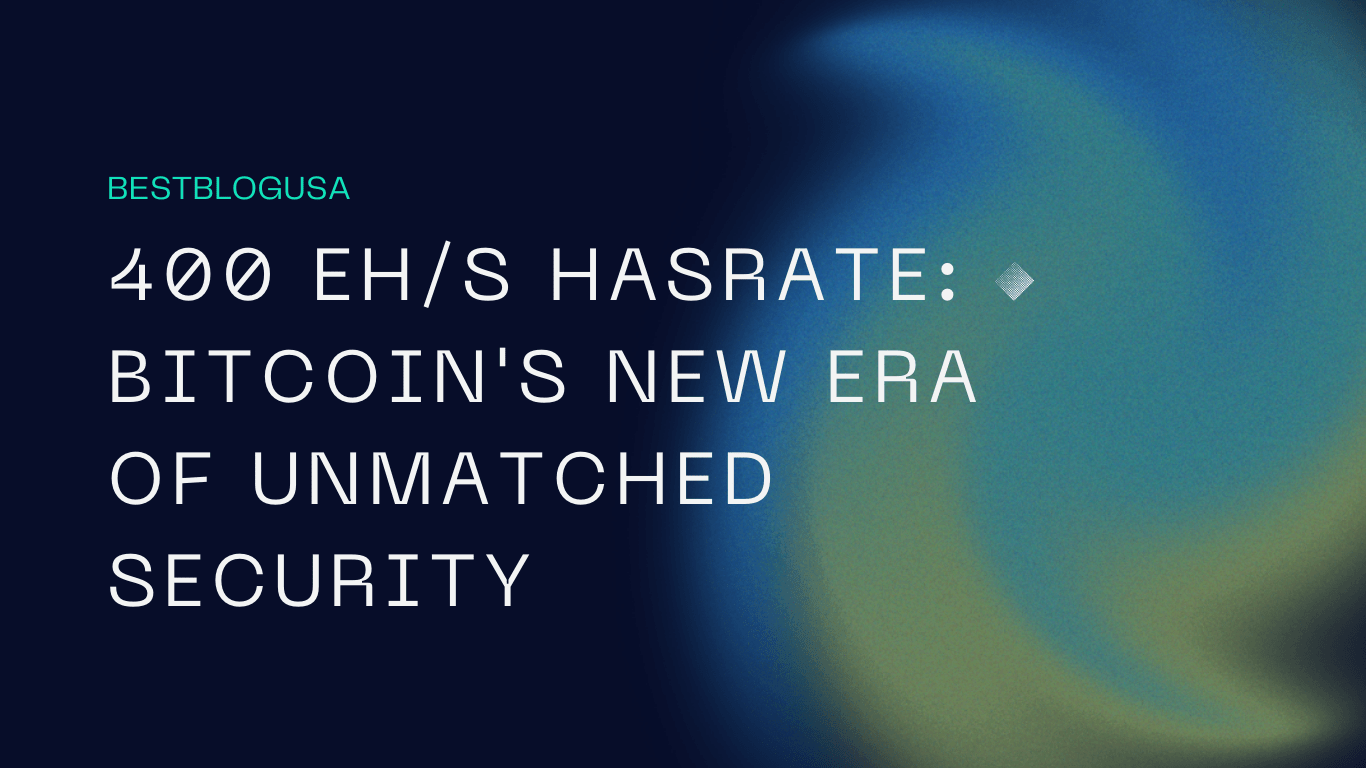 400 EHS Hasrate Bitcoins New Era Of Unmatched Security