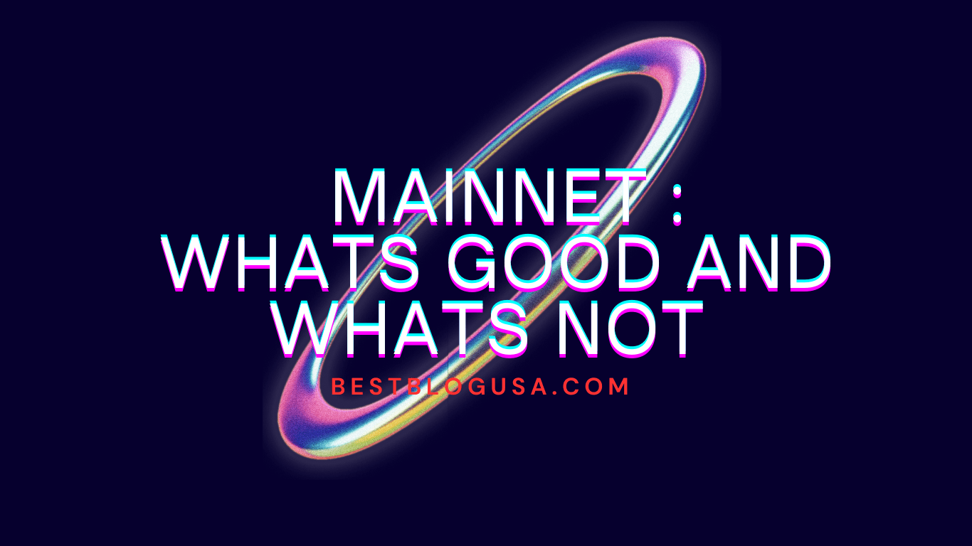 MAINNET : Whats good and whats not