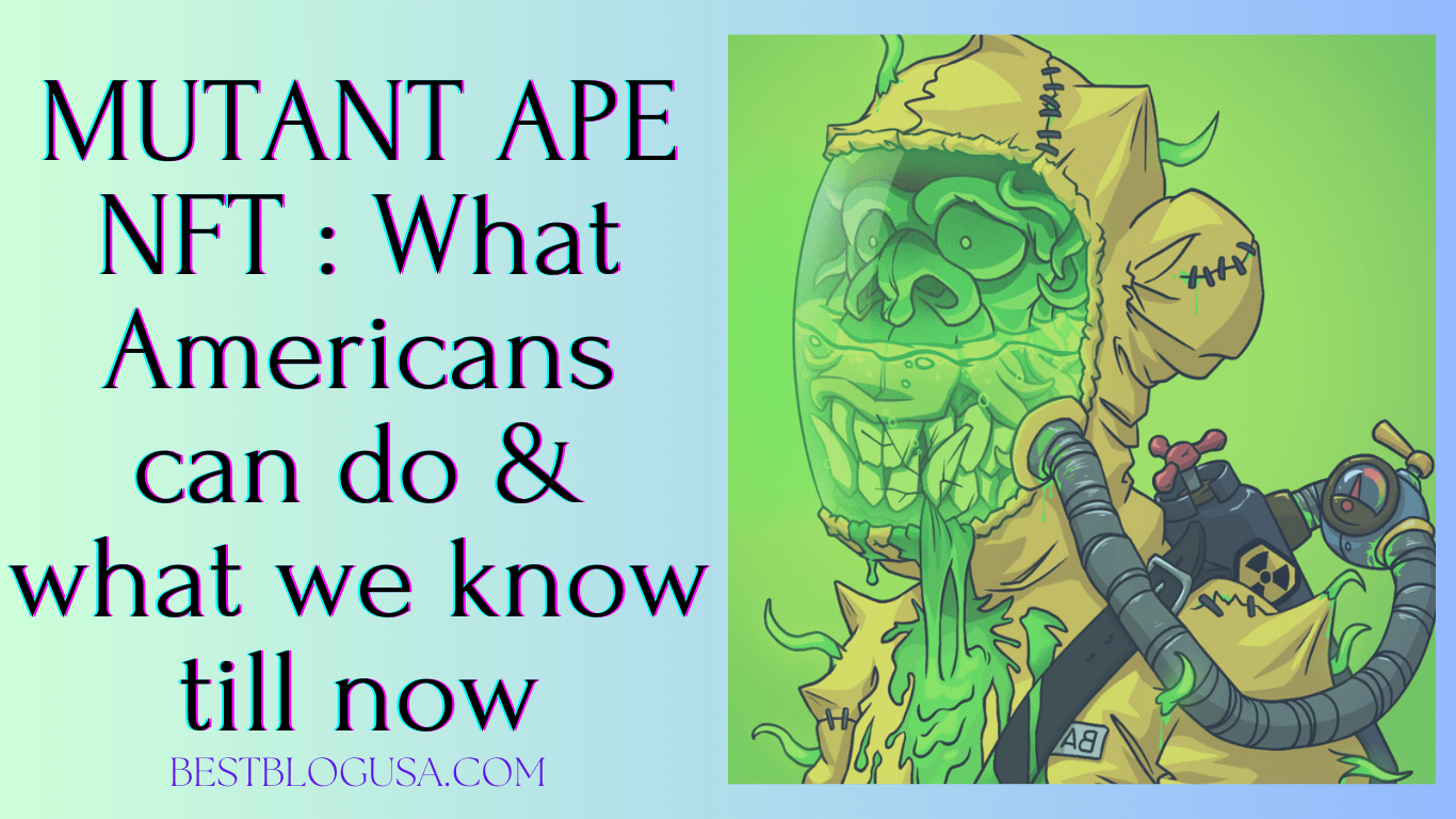 MUTANT APE NFT : What Americans can do & what we know till now